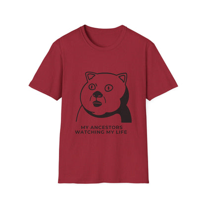 'My Ancestors Watching My Life' - Funny Unisex Softstyle T-Shirt