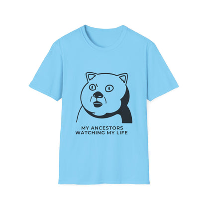 'My Ancestors Watching My Life' - Funny Unisex Softstyle T-Shirt