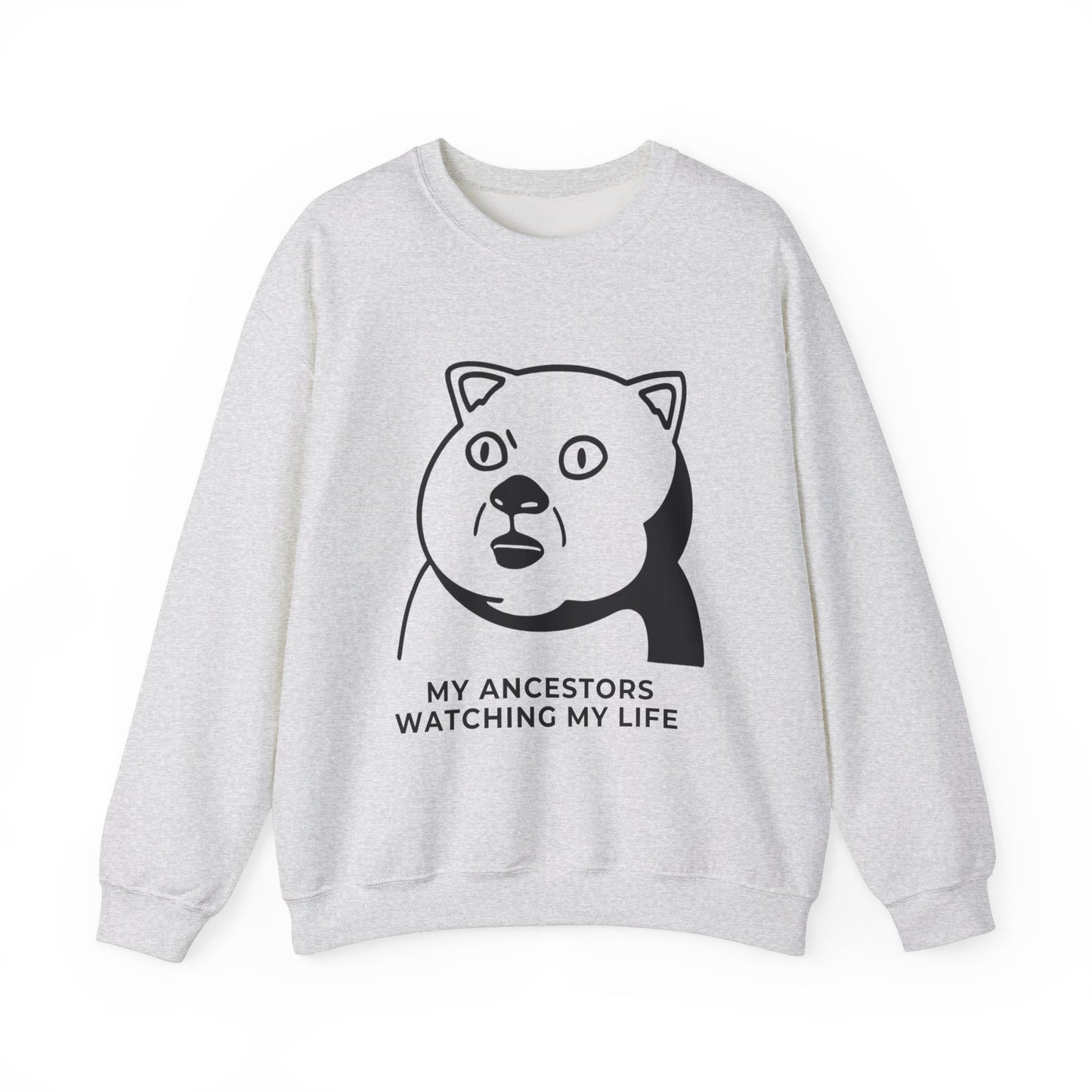 "My Ancestors Watching My Life" - Funny Comfort Sweatshirt