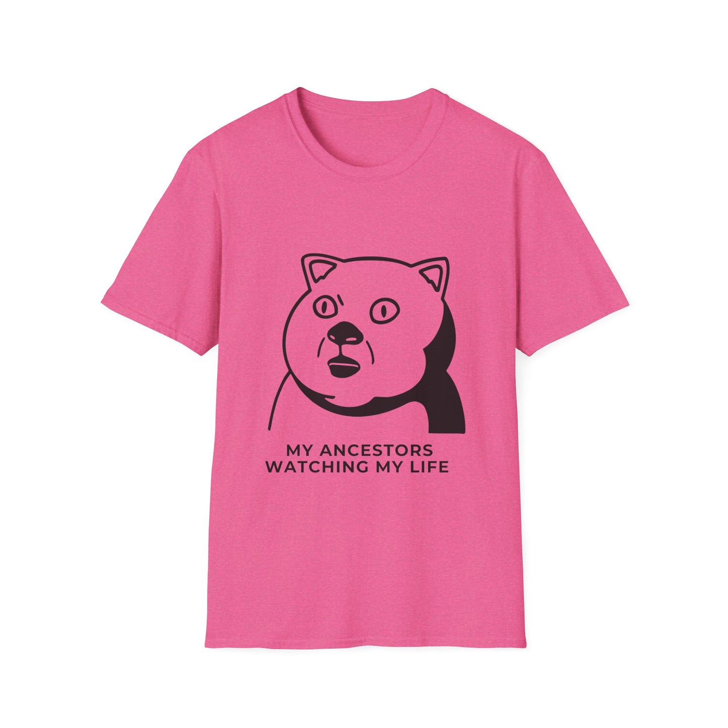 'My Ancestors Watching My Life' - Funny Unisex Softstyle T-Shirt
