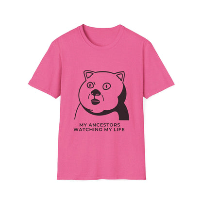 'My Ancestors Watching My Life' - Funny Unisex Softstyle T-Shirt