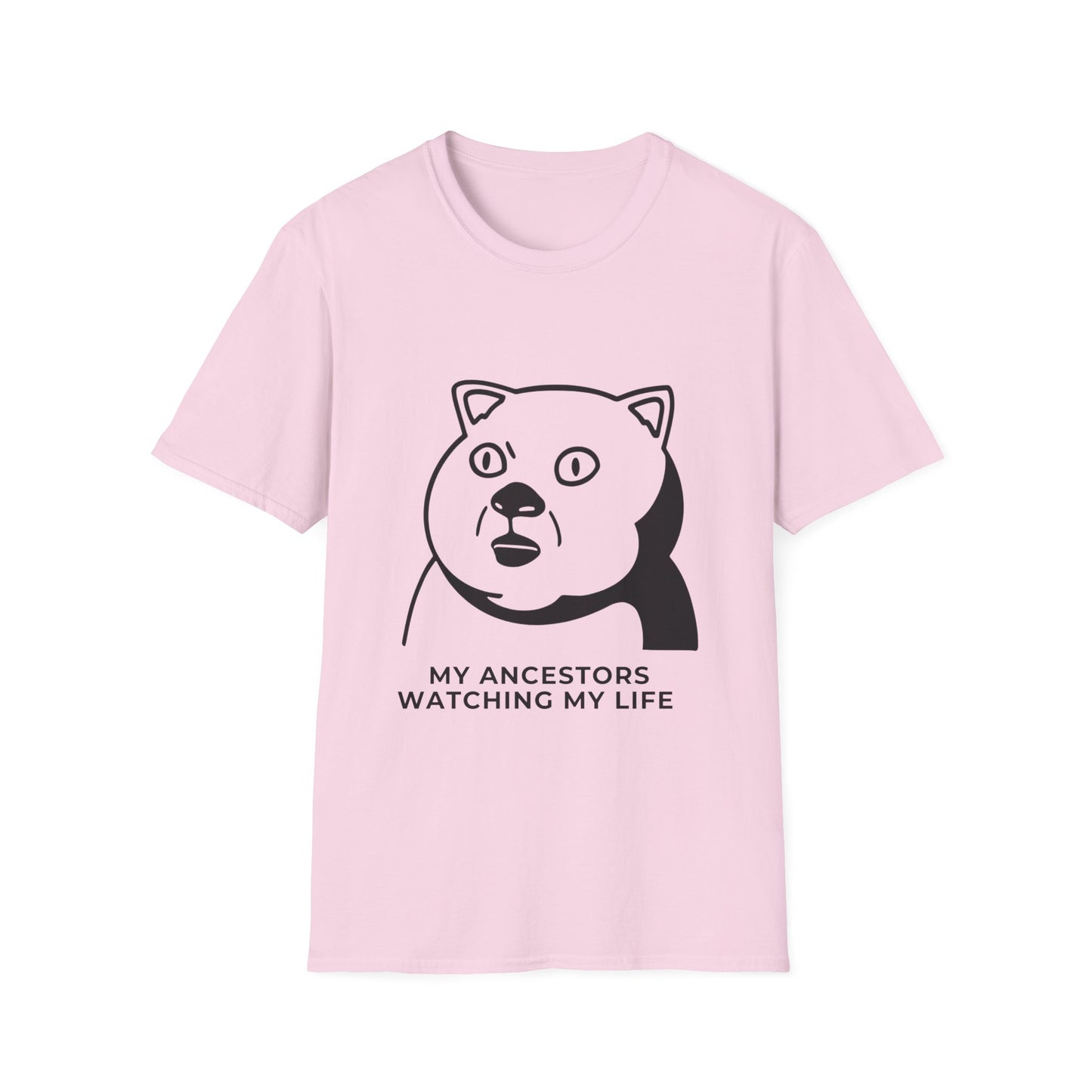 'My Ancestors Watching My Life' - Funny Unisex Softstyle T-Shirt