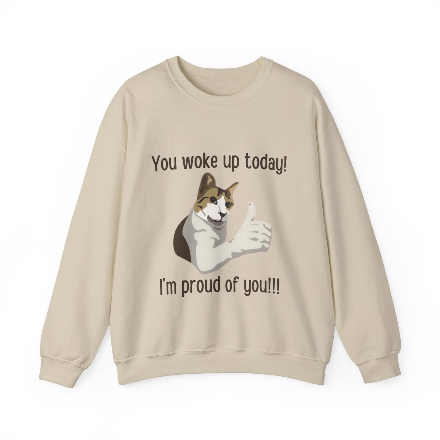 Proud Cat Crewneck Sweatshirt - You Woke Up Today!