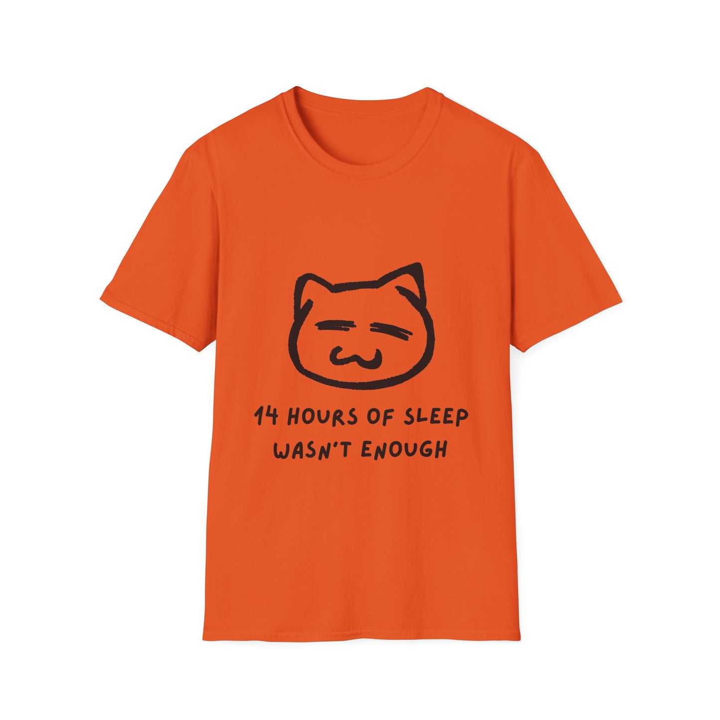 Funny Cat T-Shirt - "14 Hours of Sleep Wasn't Enough" - Unisex Softstyle