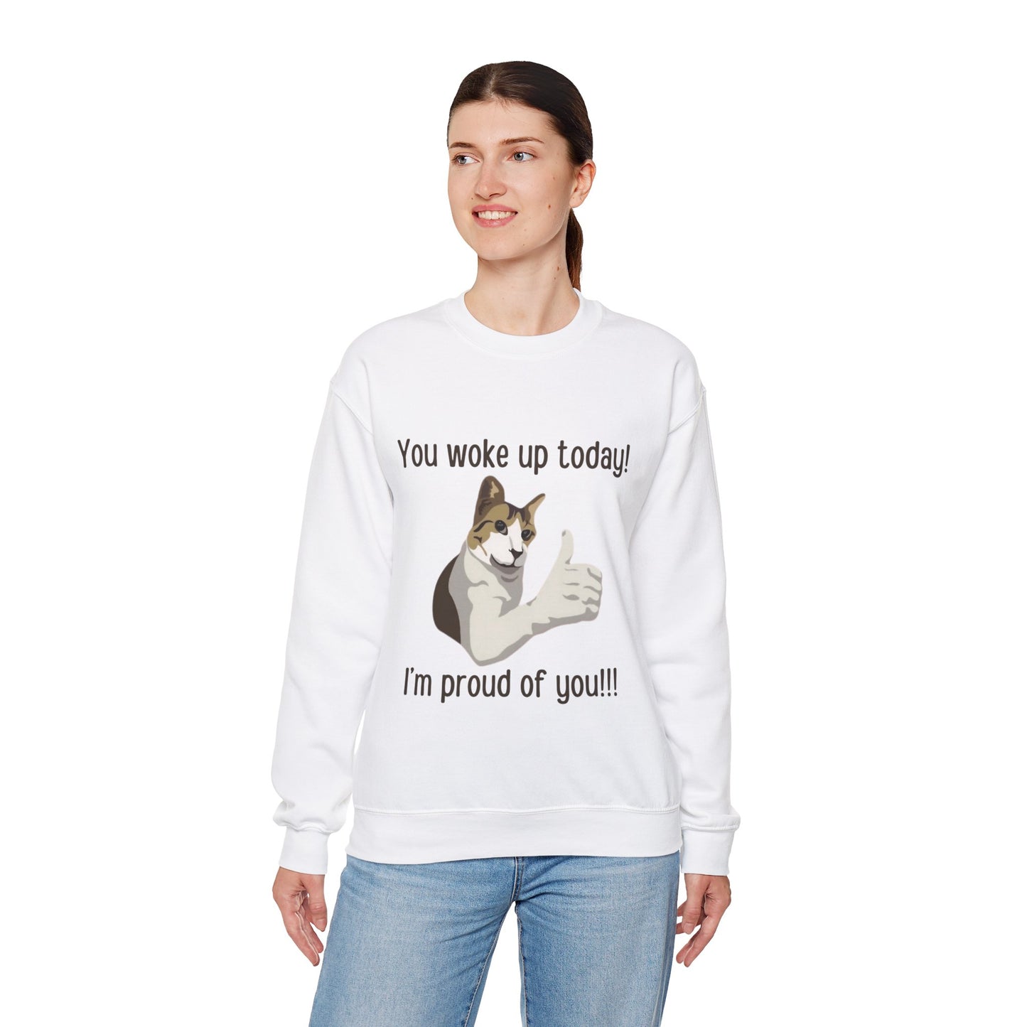 Proud Cat Crewneck Sweatshirt - You Woke Up Today!