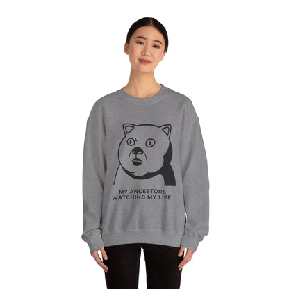 "My Ancestors Watching My Life" - Funny Comfort Sweatshirt