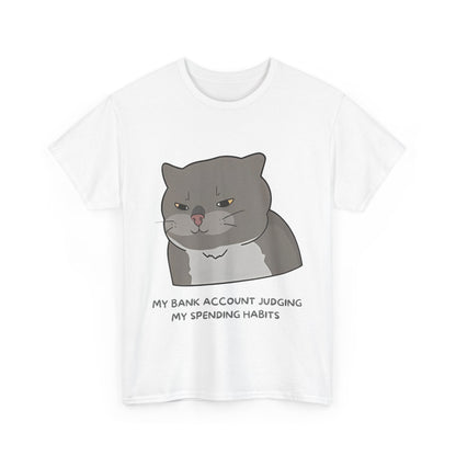 Funny Cat Quote Unisex Heavy Cotton Tee - 'My Bank Account Judging My Spending Habits'