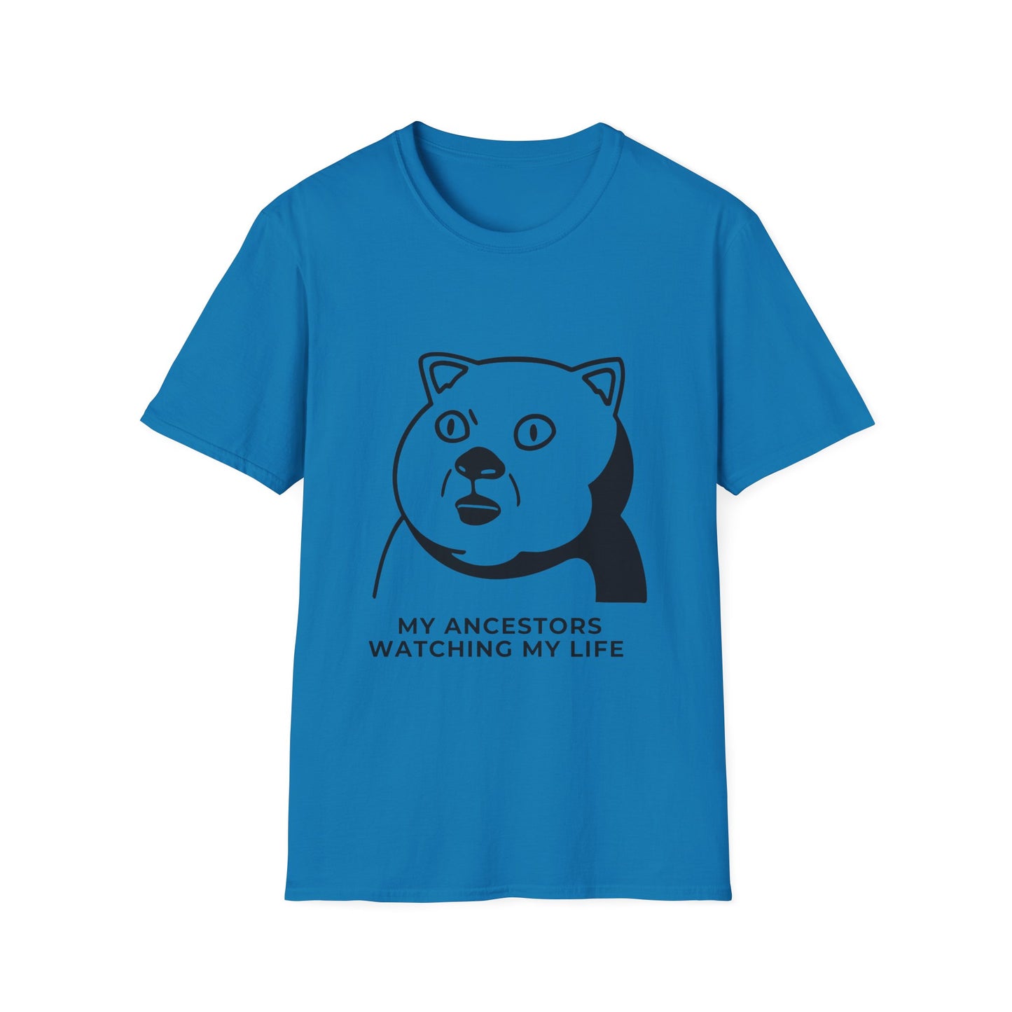 'My Ancestors Watching My Life' - Funny Unisex Softstyle T-Shirt