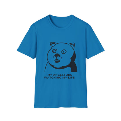 'My Ancestors Watching My Life' - Funny Unisex Softstyle T-Shirt