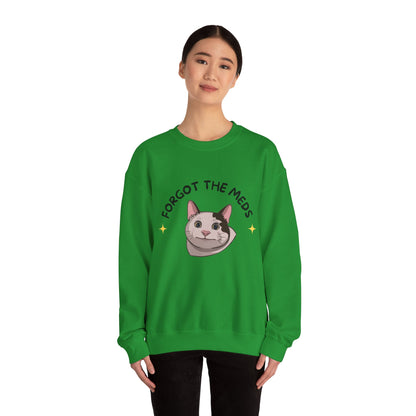 "Forgot the Meds"  Funny Cat Sweatshirt - Unisex Crewneck