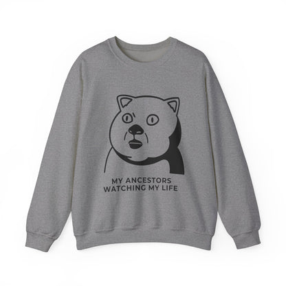 "My Ancestors Watching My Life" - Funny Comfort Sweatshirt