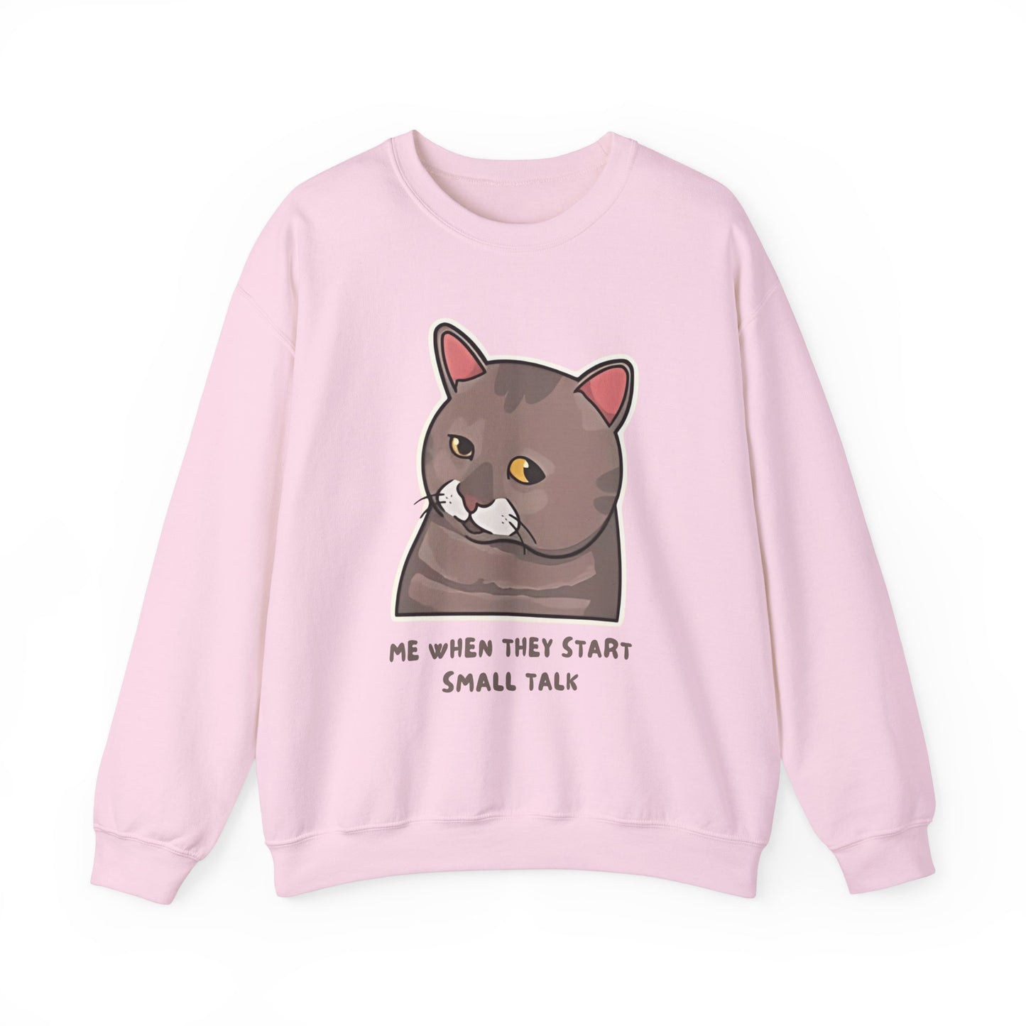 "Me When They Start Small Talk" Funny Cat Crewneck Sweatshirt