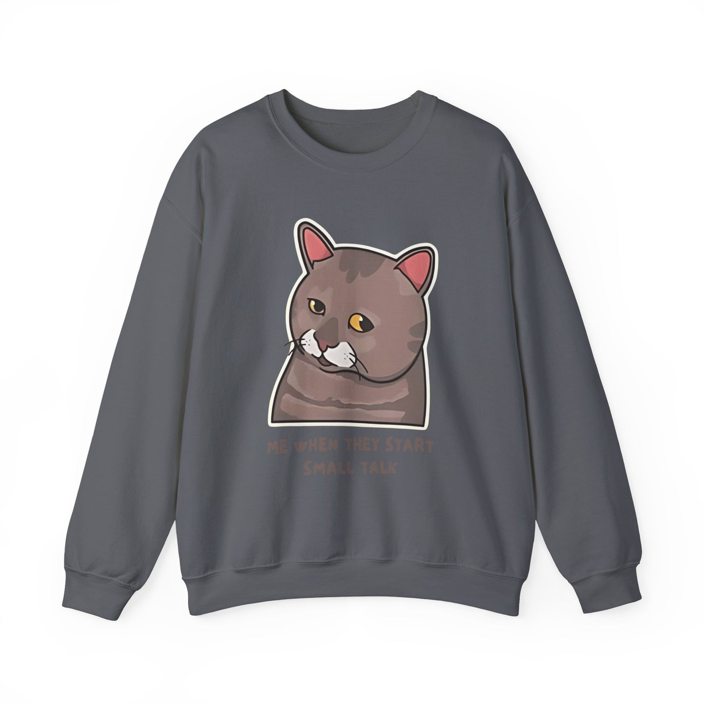 "Me When They Start Small Talk" Funny Cat Crewneck Sweatshirt