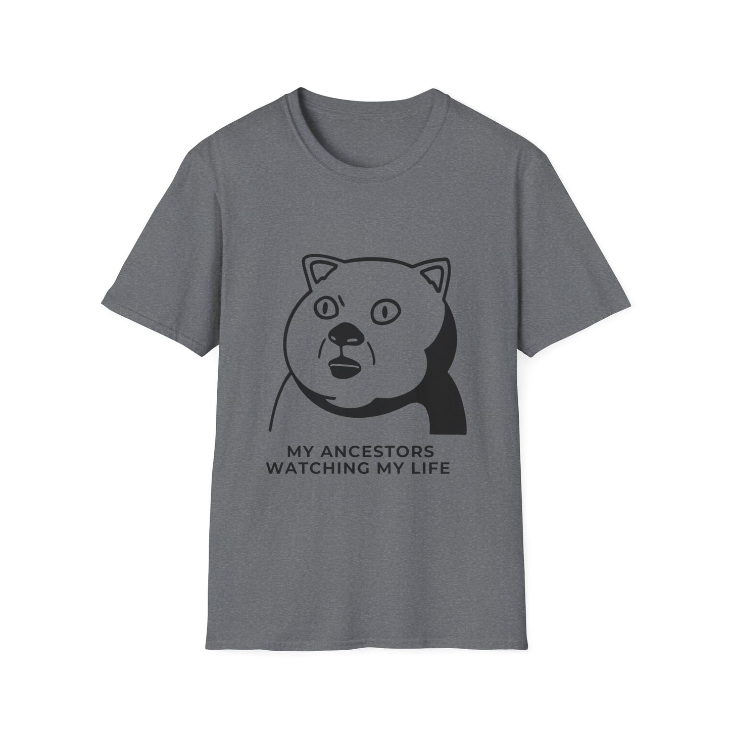 'My Ancestors Watching My Life' - Funny Unisex Softstyle T-Shirt