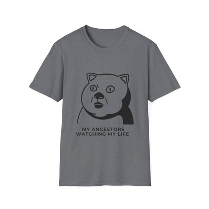 'My Ancestors Watching My Life' - Funny Unisex Softstyle T-Shirt