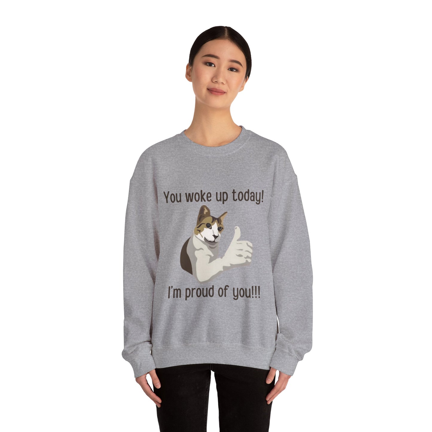 Proud Cat Crewneck Sweatshirt - You Woke Up Today!