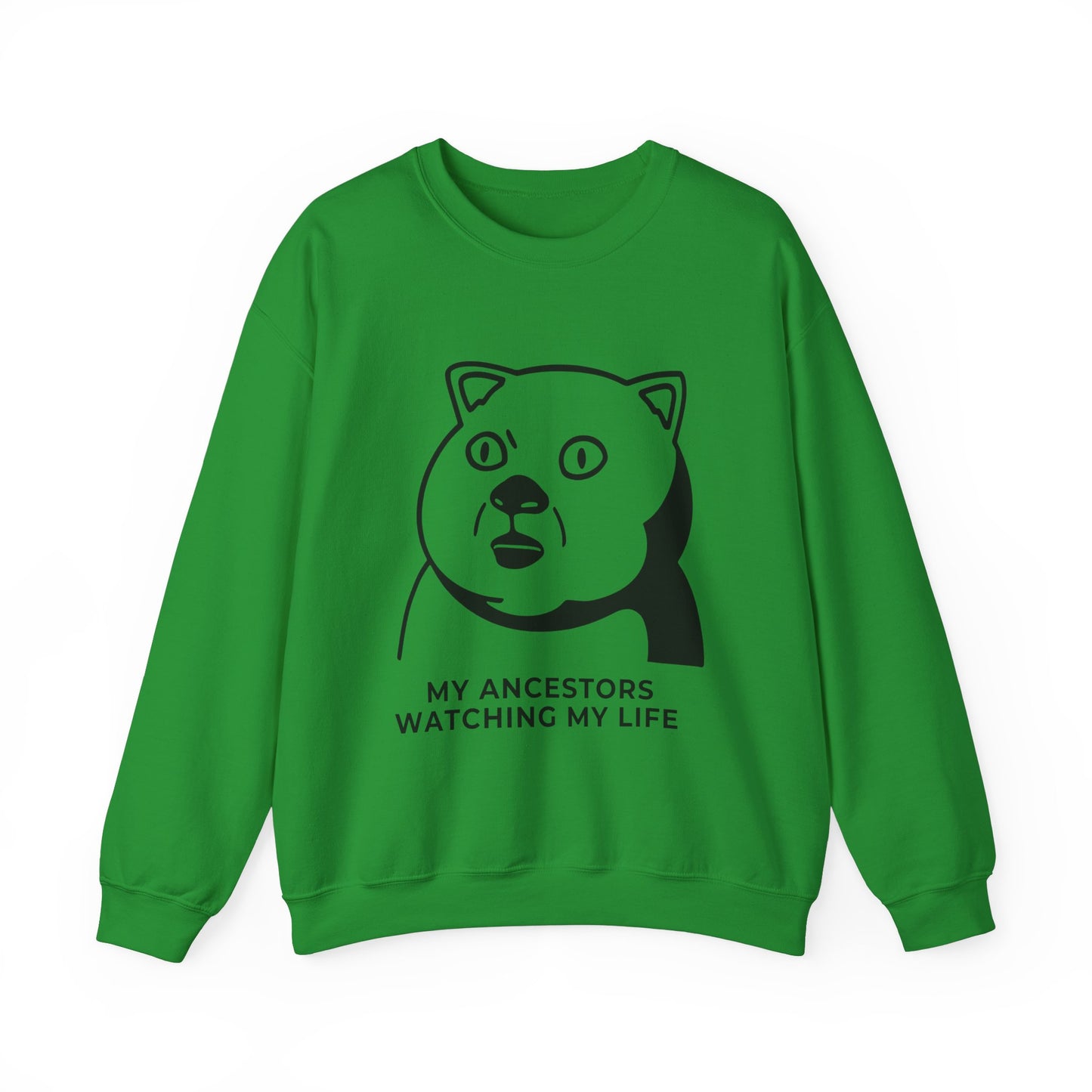 "My Ancestors Watching My Life" - Funny Comfort Sweatshirt