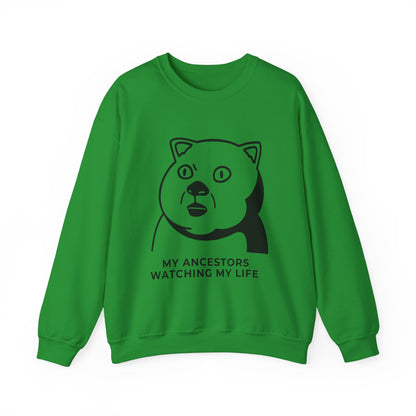 "My Ancestors Watching My Life" - Funny Comfort Sweatshirt