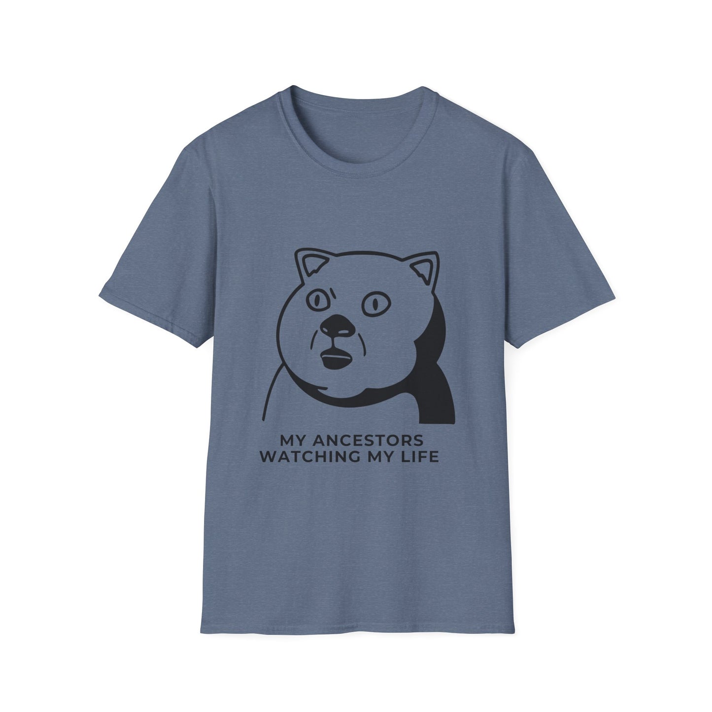 'My Ancestors Watching My Life' - Funny Unisex Softstyle T-Shirt