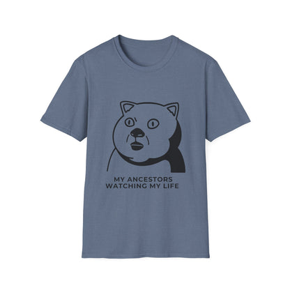 'My Ancestors Watching My Life' - Funny Unisex Softstyle T-Shirt