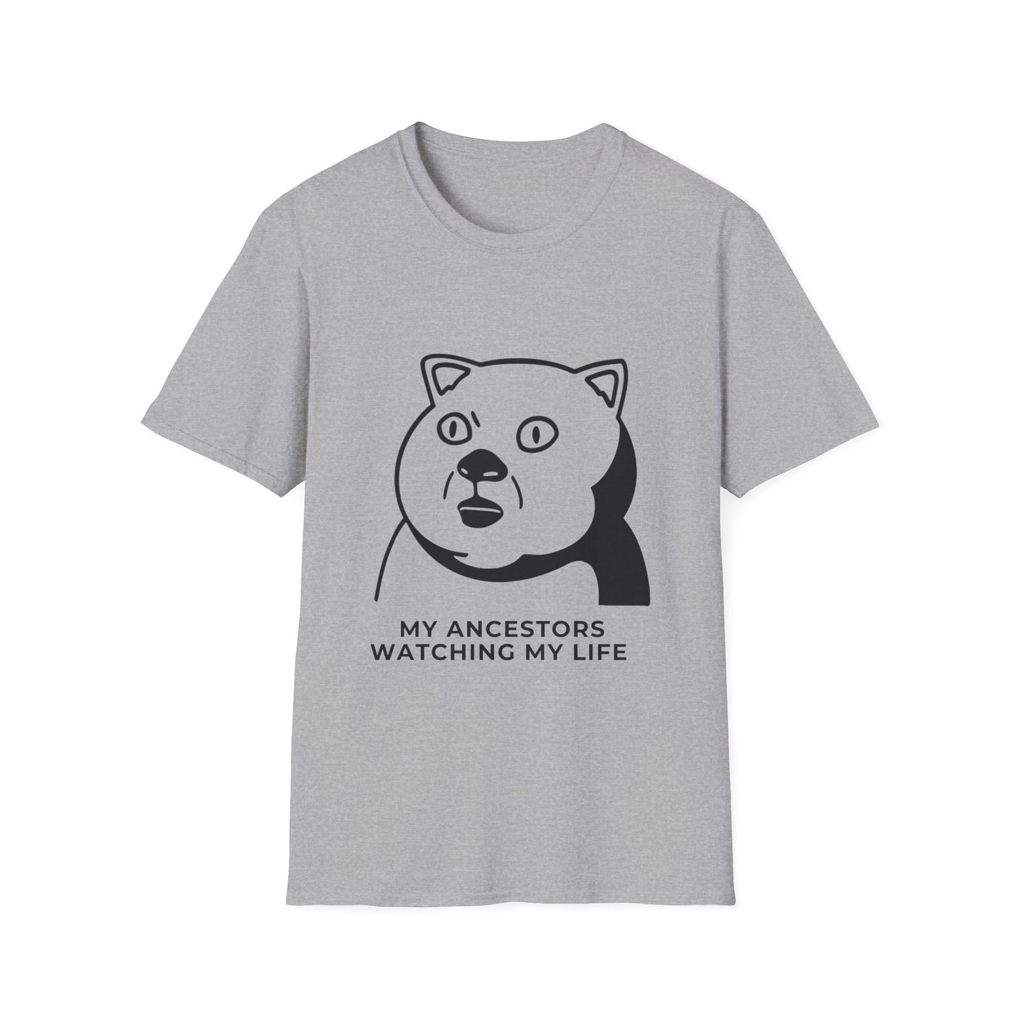 'My Ancestors Watching My Life' - Funny Unisex Softstyle T-Shirt