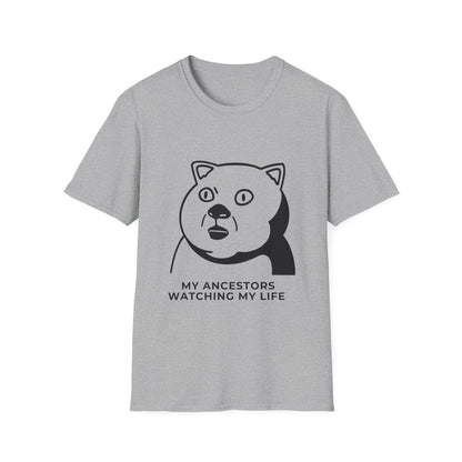 'My Ancestors Watching My Life' - Funny Unisex Softstyle T-Shirt