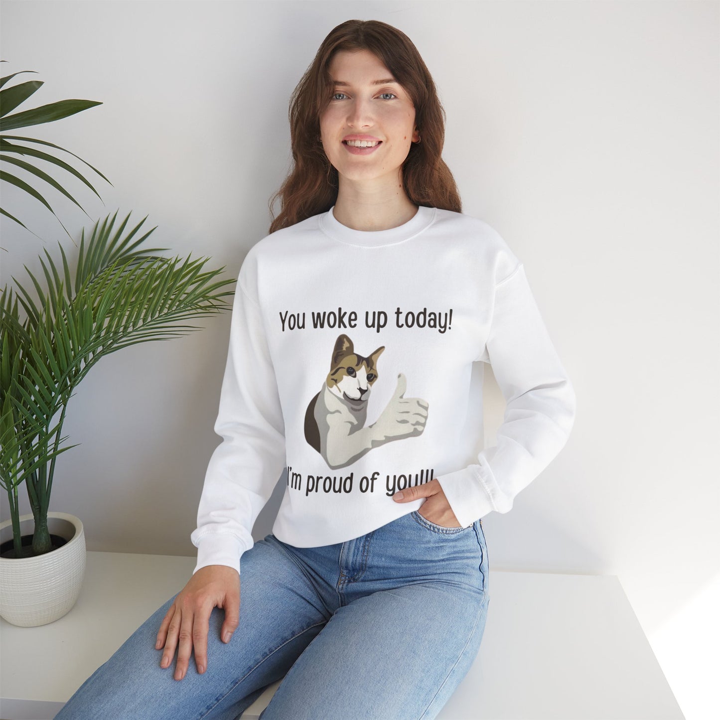 Proud Cat Crewneck Sweatshirt - You Woke Up Today!