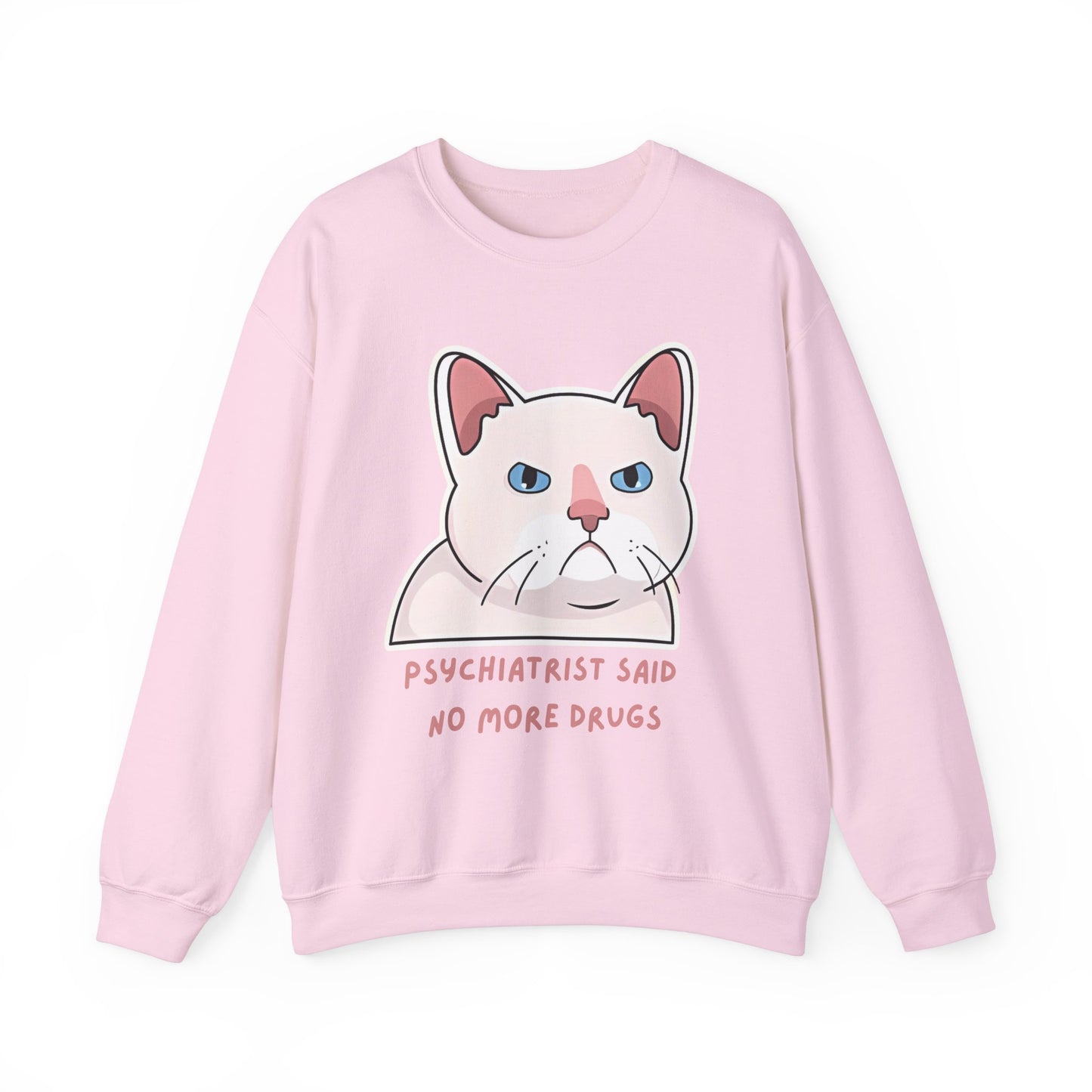 'Psychiatrist Said No More Drugs' - Funny Cat Crewneck Sweatshirt