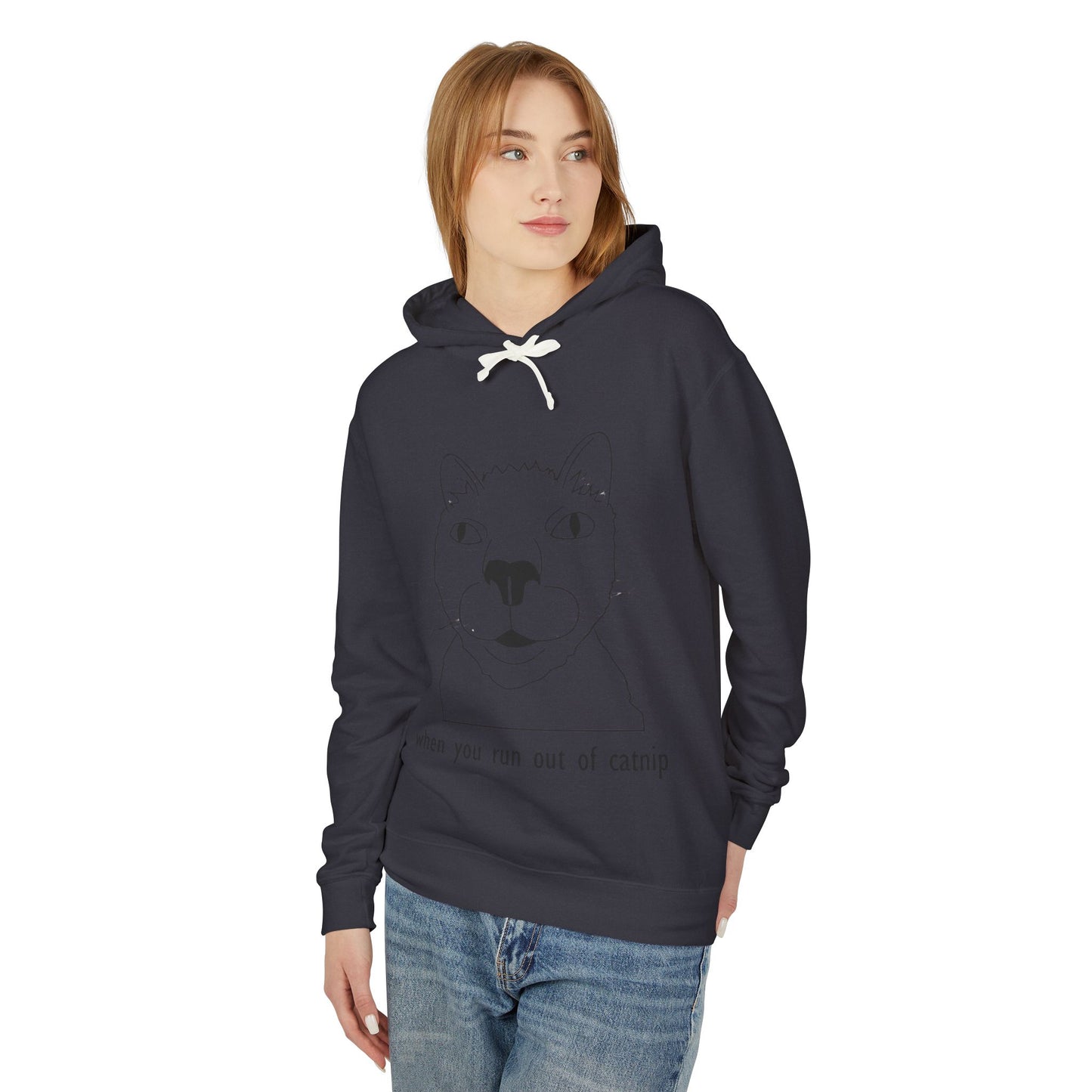 Funny Cat Sweatshirt - 'When You Run Out of Catnip' Unisex Lightweight Hoodie