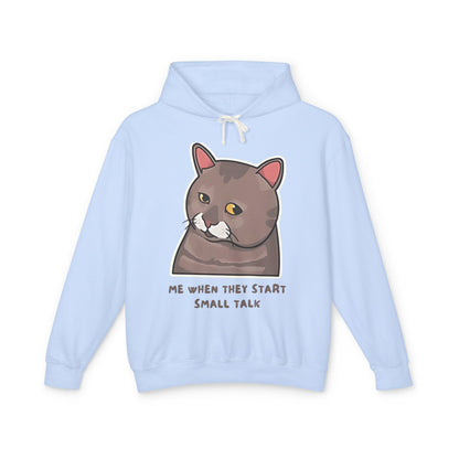 Funny Cat Hoodie - 'Me When They Start Small Talk' - Unisex Lightweight Sweatshirt