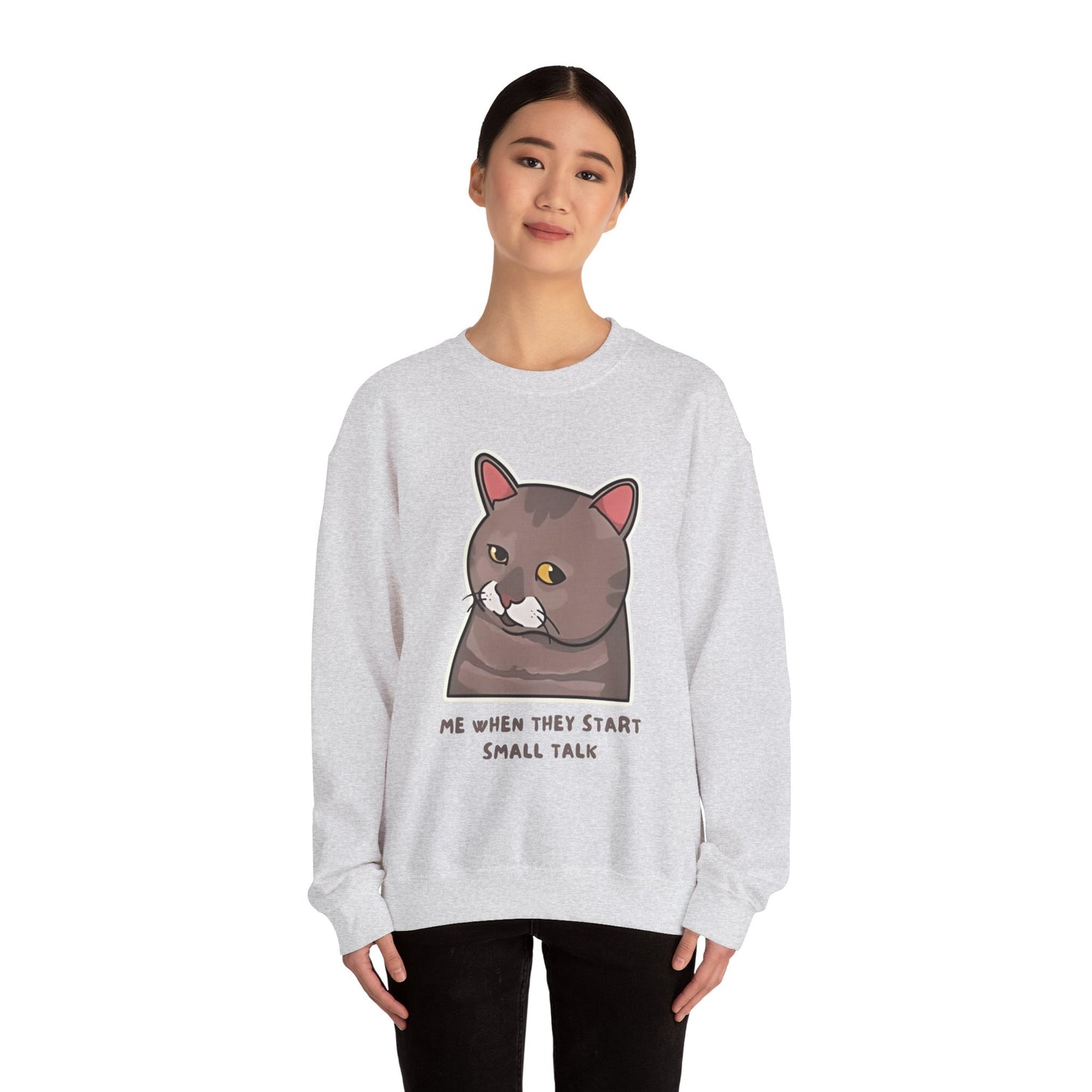 "Me When They Start Small Talk" Funny Cat Crewneck Sweatshirt