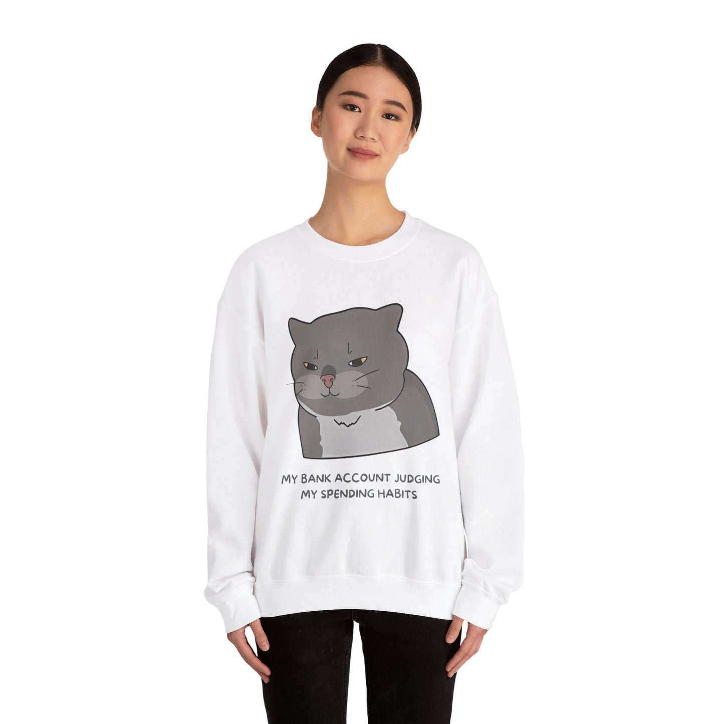 Funny Cat Motivational Crewneck Sweatshirt - My Bank Account Judging My Spending Habits