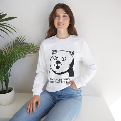 "My Ancestors Watching My Life" - Funny Comfort Sweatshirt