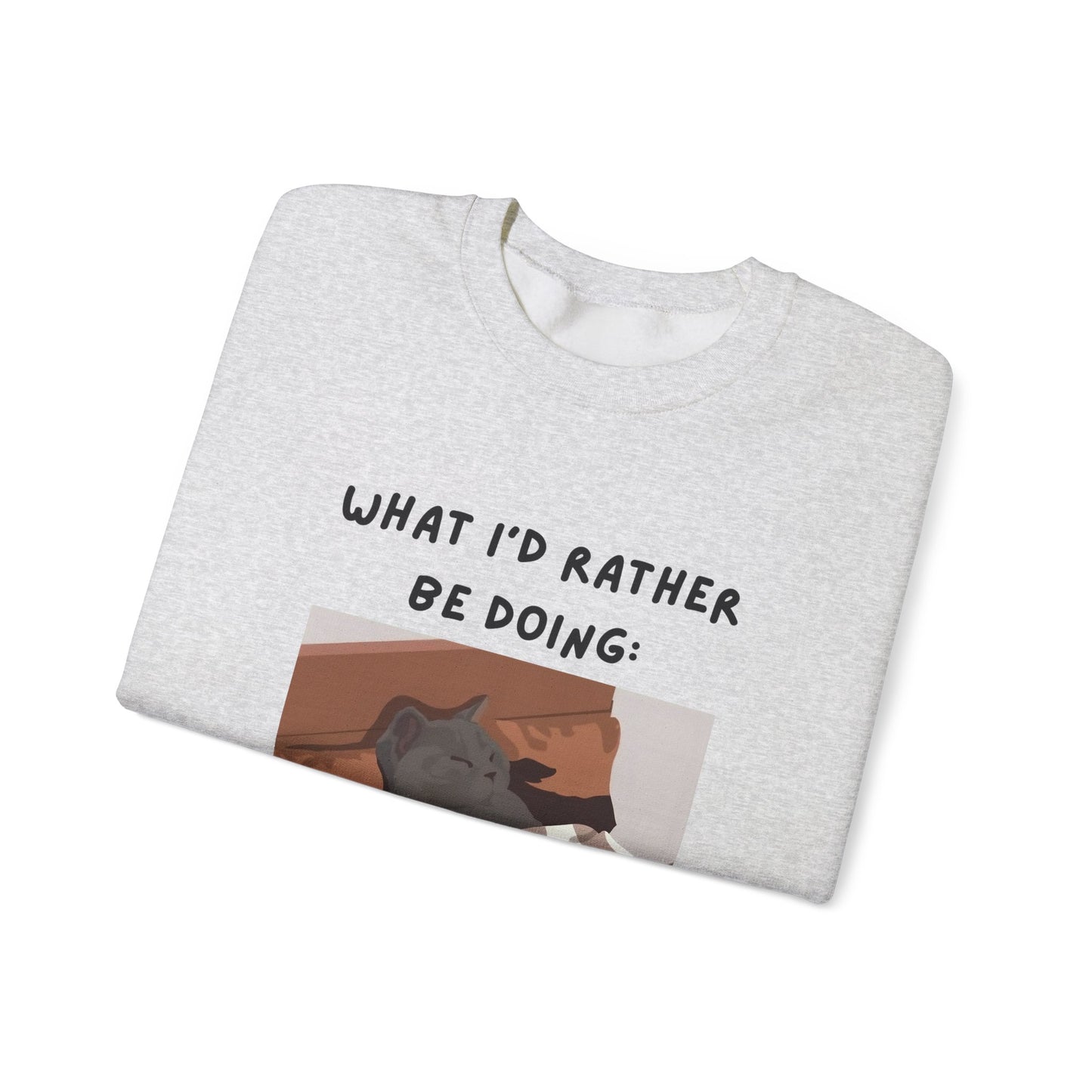 Cozy Cat Sweatshirt - 'What I’d Rather Be Doing' Unisex Crewneck