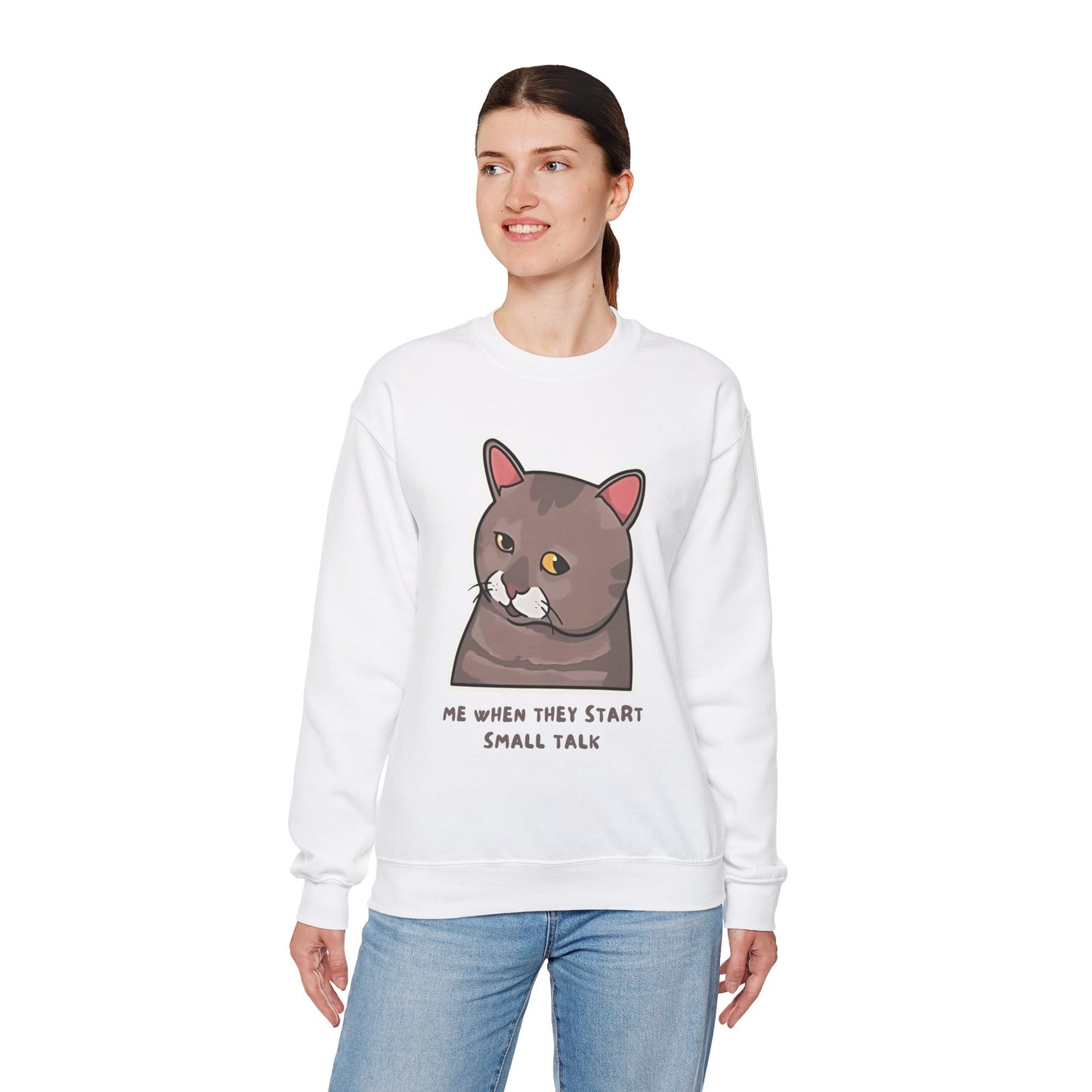 "Me When They Start Small Talk" Funny Cat Crewneck Sweatshirt