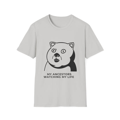 'My Ancestors Watching My Life' - Funny Unisex Softstyle T-Shirt