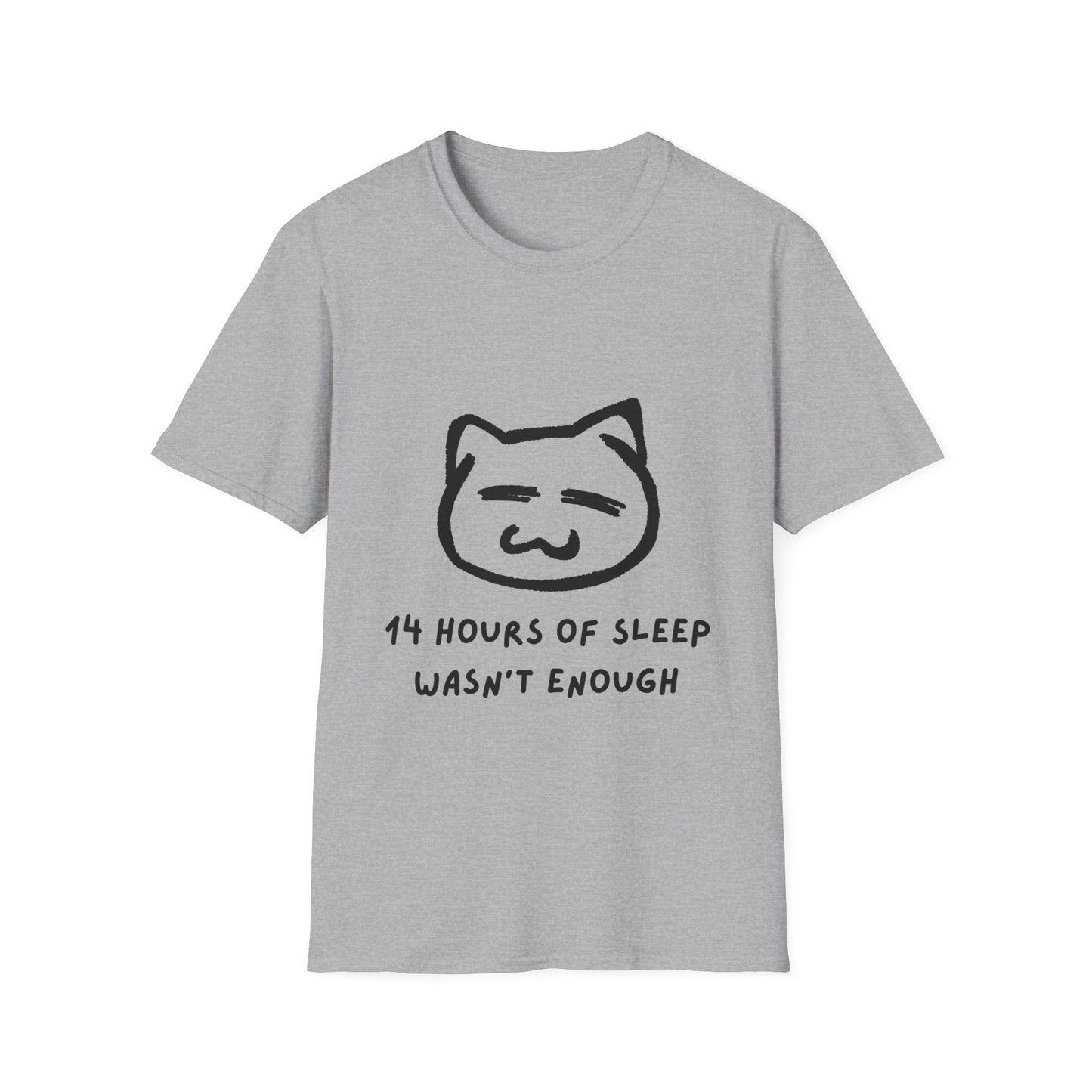 Funny Cat T-Shirt - "14 Hours of Sleep Wasn't Enough" - Unisex Softstyle