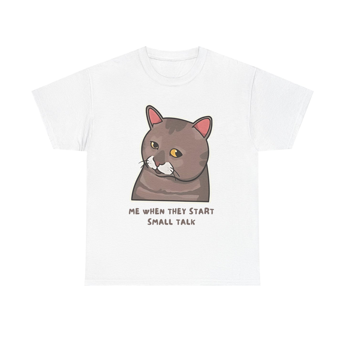 Funny Cat Design Unisex Heavy Cotton Tee – "Me When They Start Small Talk"