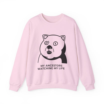 "My Ancestors Watching My Life" - Funny Comfort Sweatshirt