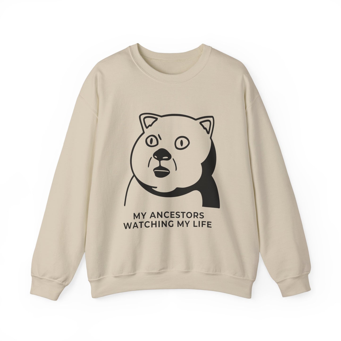 "My Ancestors Watching My Life" - Funny Comfort Sweatshirt