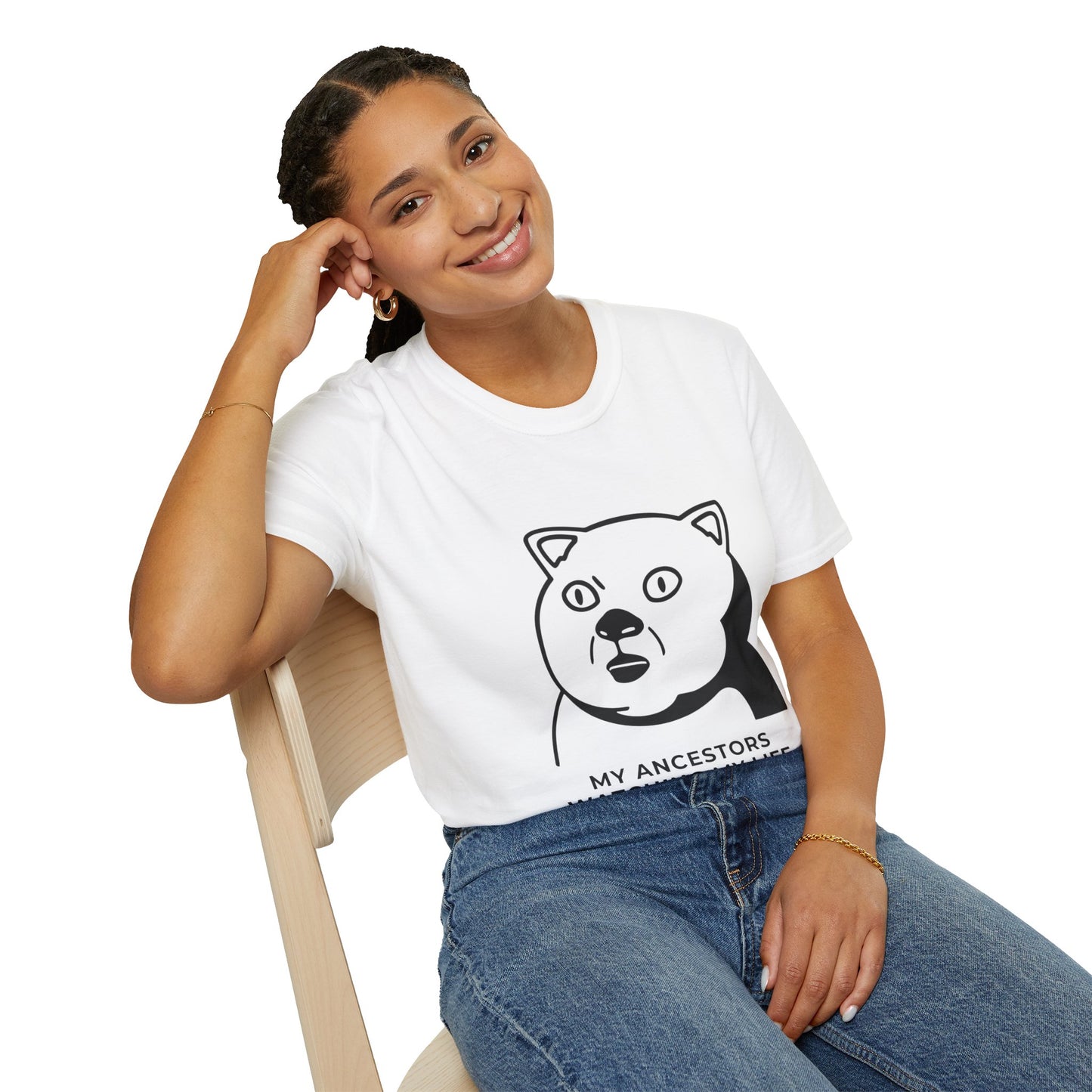 'My Ancestors Watching My Life' - Funny Unisex Softstyle T-Shirt