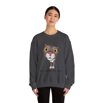 "Did Someone Say Food?" Funny Cat Sweatshirt - Unisex Heavy Blend Crewneck