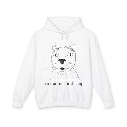 Funny Cat Sweatshirt - 'When You Run Out of Catnip' Unisex Lightweight Hoodie