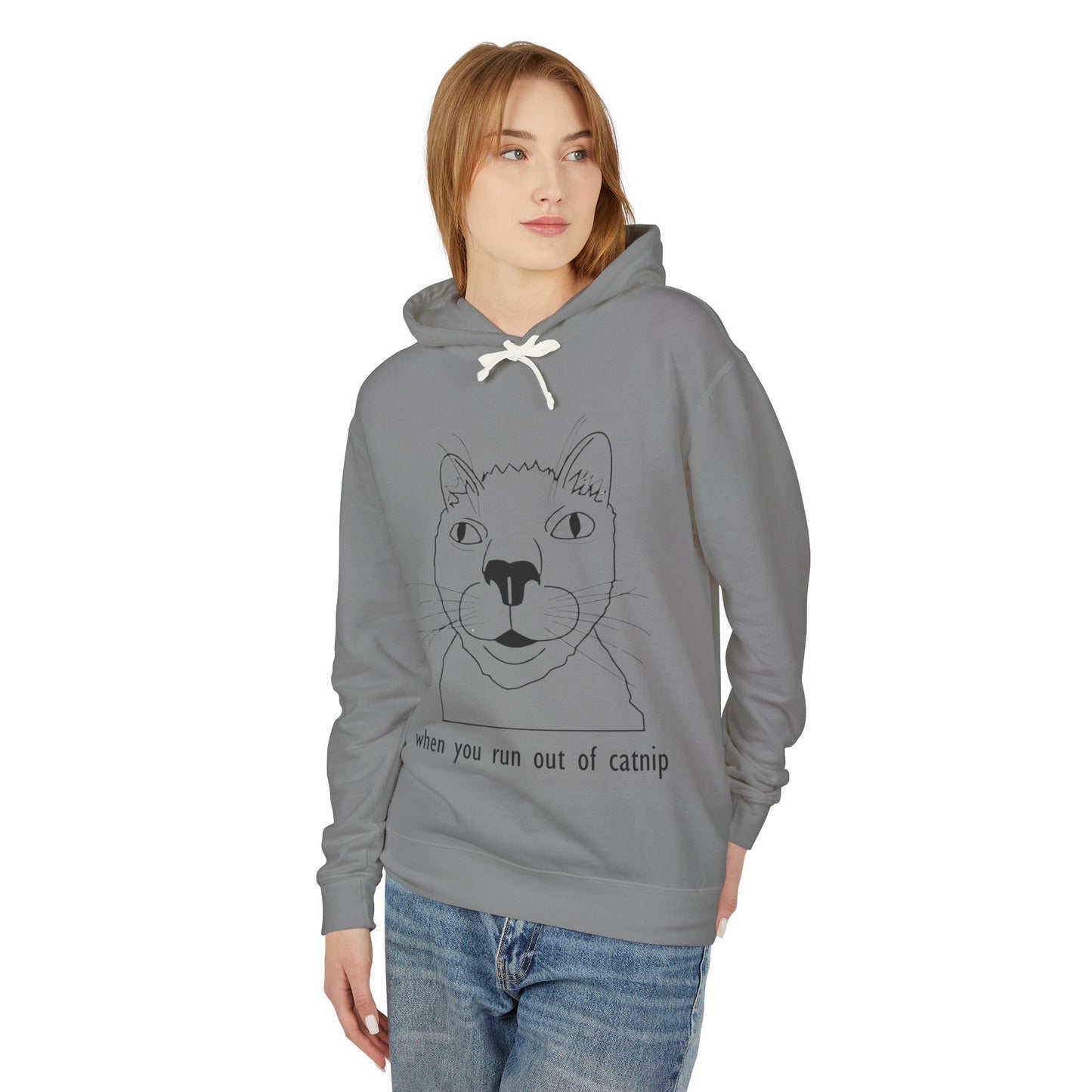 Funny Cat Sweatshirt - 'When You Run Out of Catnip' Unisex Lightweight Hoodie