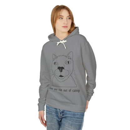 Funny Cat Sweatshirt - 'When You Run Out of Catnip' Unisex Lightweight Hoodie