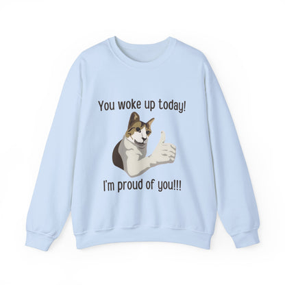 Proud Cat Crewneck Sweatshirt - You Woke Up Today!