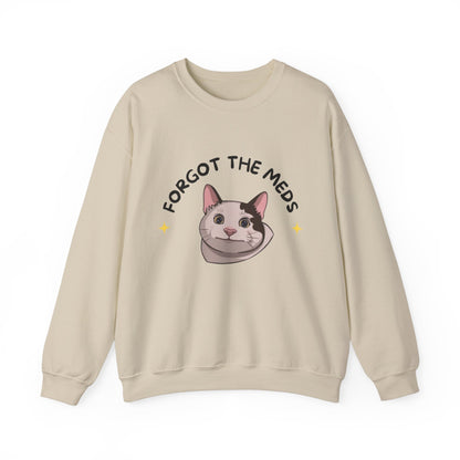 "Forgot the Meds"  Funny Cat Sweatshirt - Unisex Crewneck