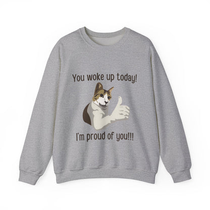 Proud Cat Crewneck Sweatshirt - You Woke Up Today!