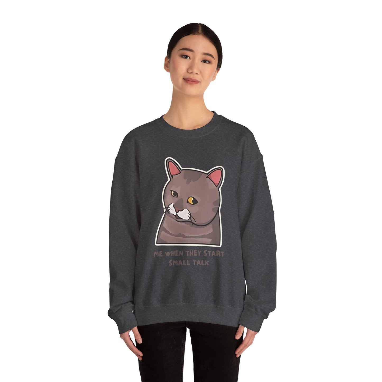 "Me When They Start Small Talk" Funny Cat Crewneck Sweatshirt