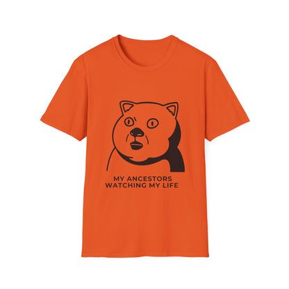'My Ancestors Watching My Life' - Funny Unisex Softstyle T-Shirt